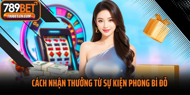 Cách nhận thưởng từ sự kiện phong bì đỏ