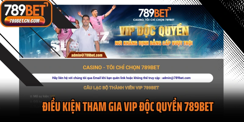 Điều kiện tham gia VIP độc quyền 789BET